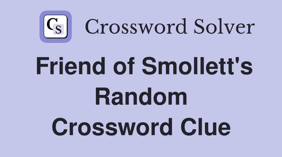 Friend of Smollett's Random Crossword Clue