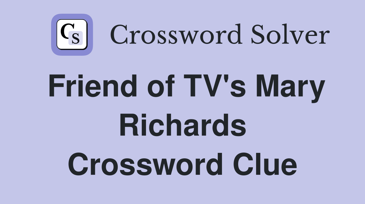 Friend of TV's Mary Richards Crossword Clue