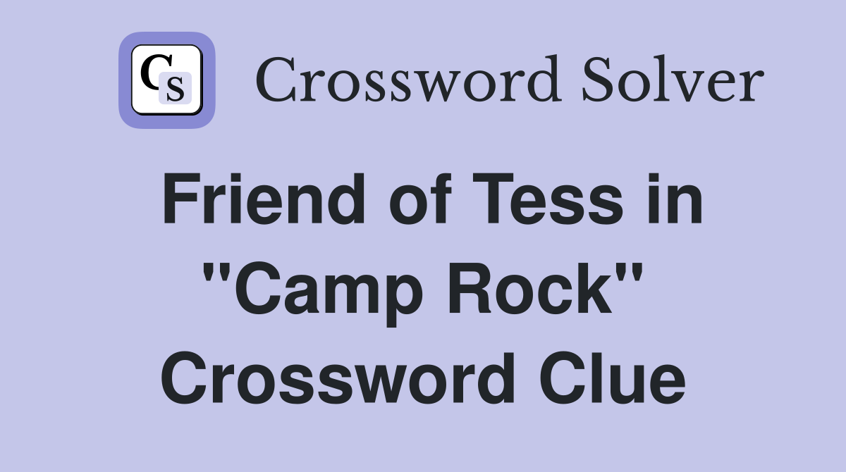 Friend of Tess in "Camp Rock" Crossword Clue