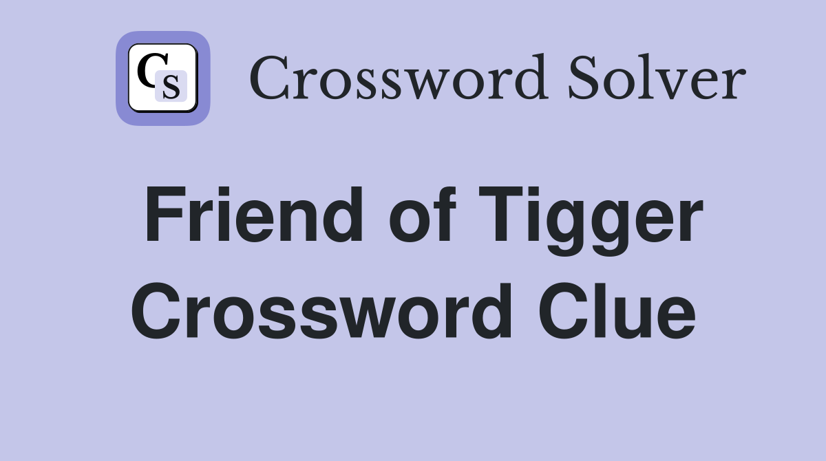 Friend of Tigger Crossword Clue