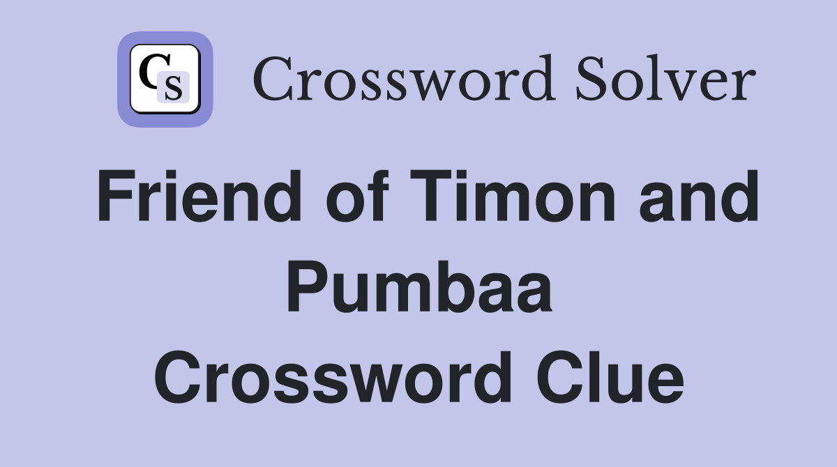 Friend of Timon and Pumbaa Crossword Clue