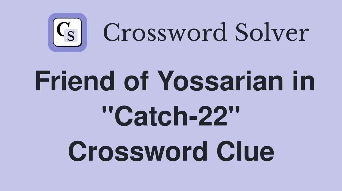 Friend of Yossarian in "Catch-22" Crossword Clue