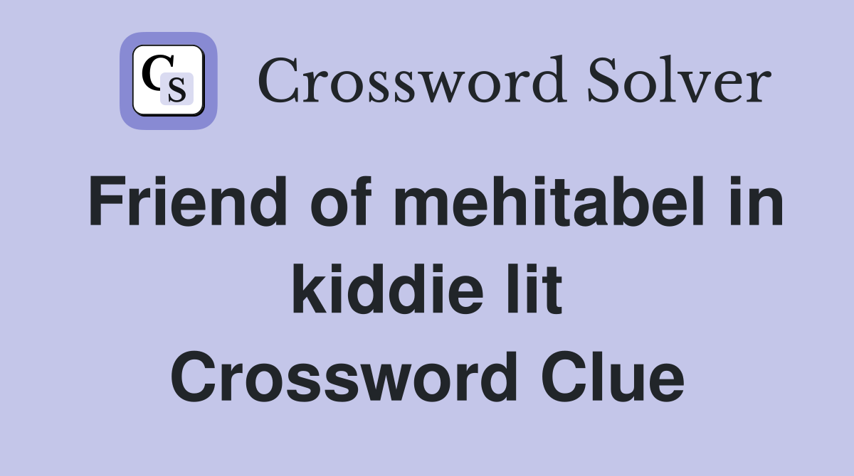 Friend of mehitabel in kiddie lit Crossword Clue