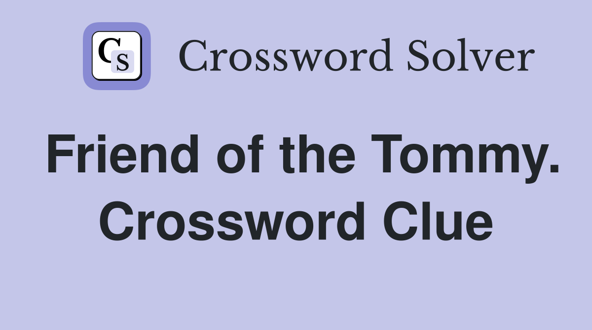 Friend of the Tommy. Crossword Clue