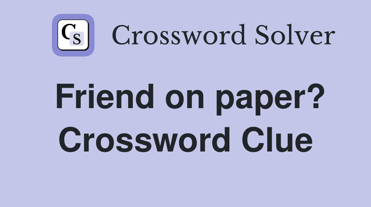 Friend on paper? Crossword Clue