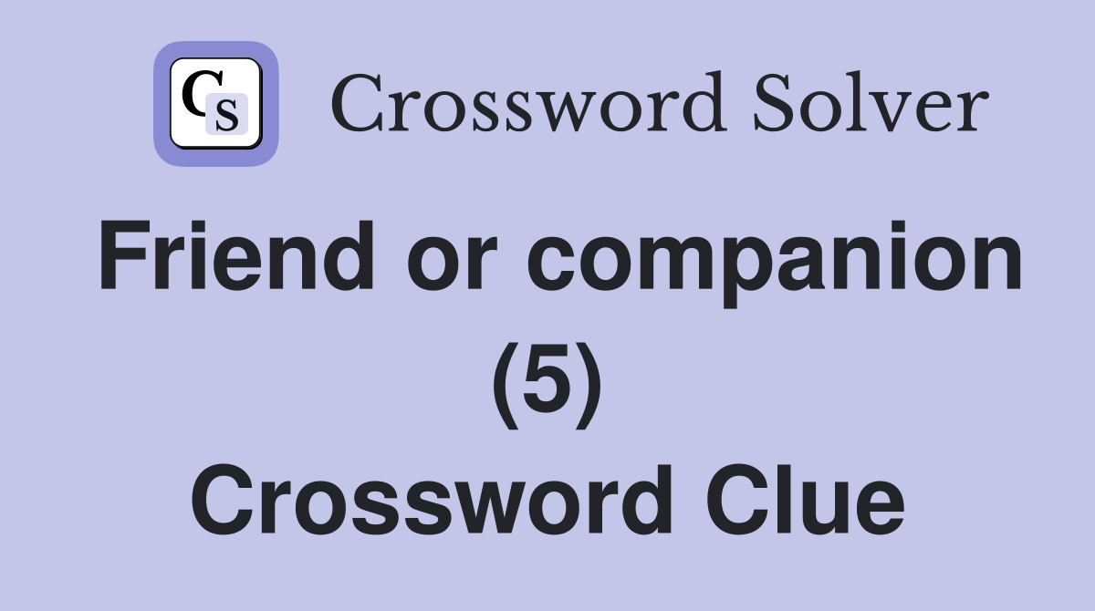 Friend or companion (5) Crossword Clue