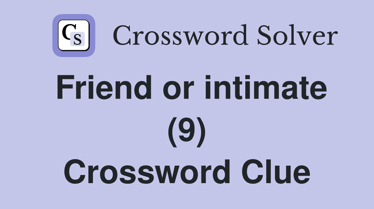 Friend or intimate (9) Crossword Clue