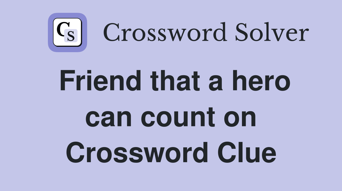 Friend that a hero can count on Crossword Clue