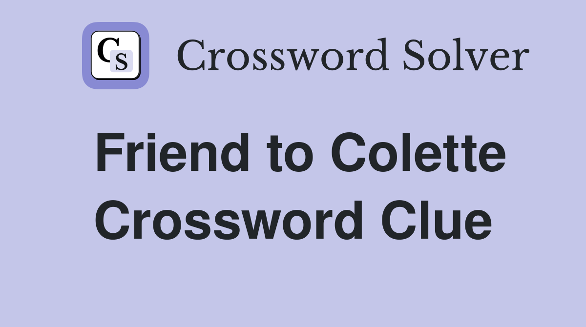 Friend to Colette Crossword Clue
