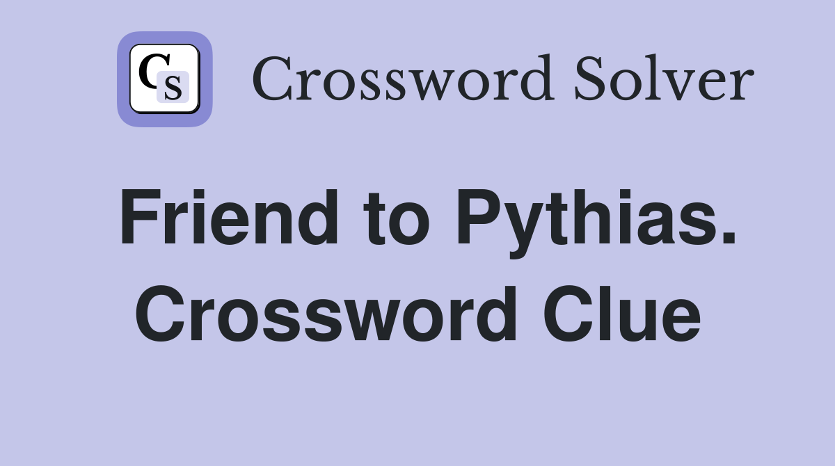 Friend to Pythias. Crossword Clue