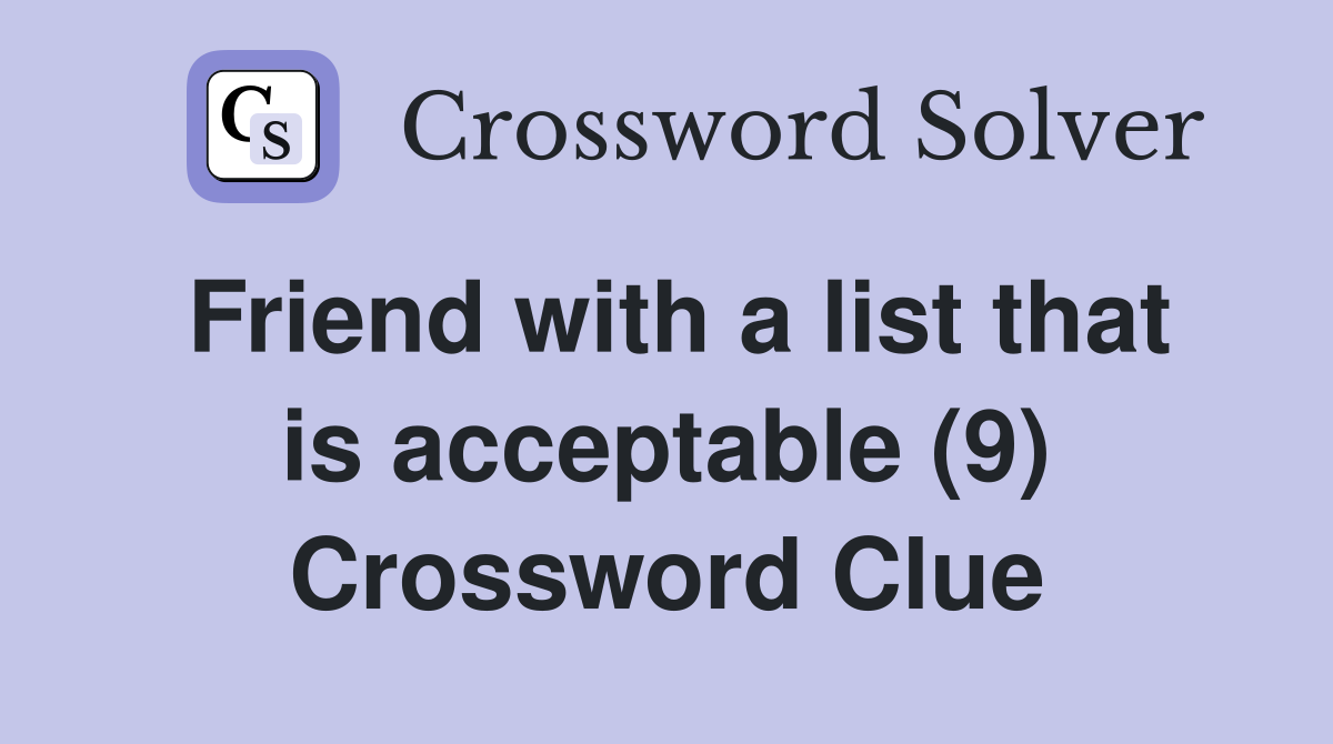 Friend with a list that is acceptable (9) Crossword Clue