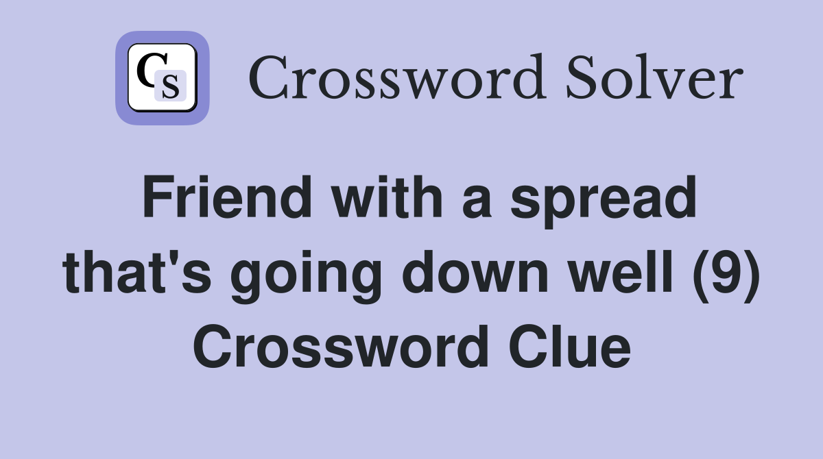 Friend with a spread that's going down well (9) Crossword Clue