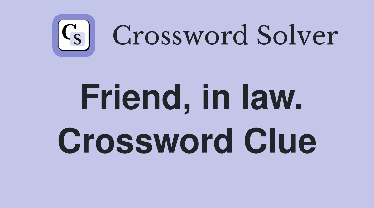 Friend, in law. Crossword Clue