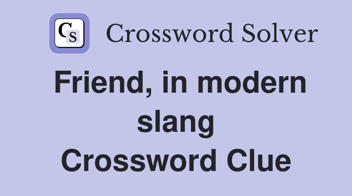 Friend, in modern slang Crossword Clue