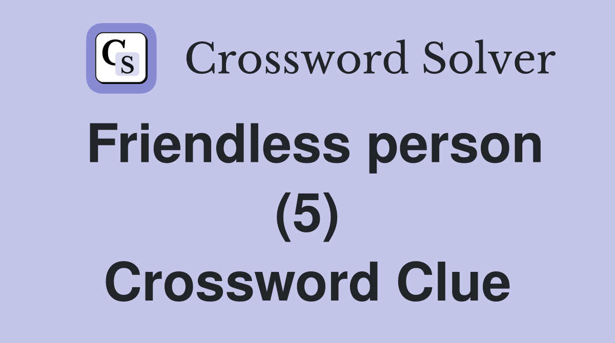 Friendless person (5) Crossword Clue