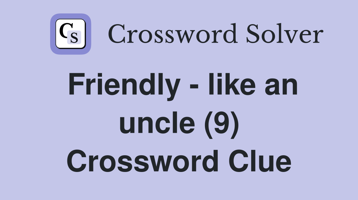 Friendly - like an uncle (9) Crossword Clue