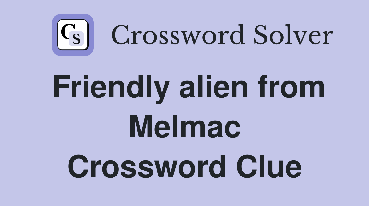 Friendly alien from Melmac Crossword Clue