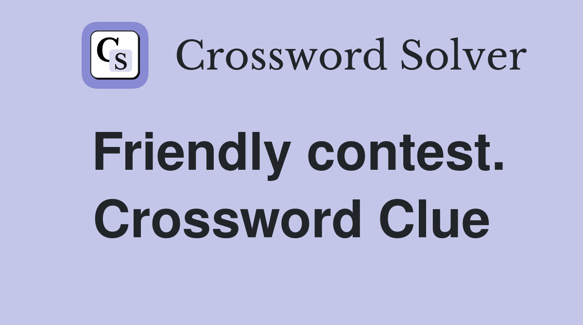 Friendly contest. Crossword Clue