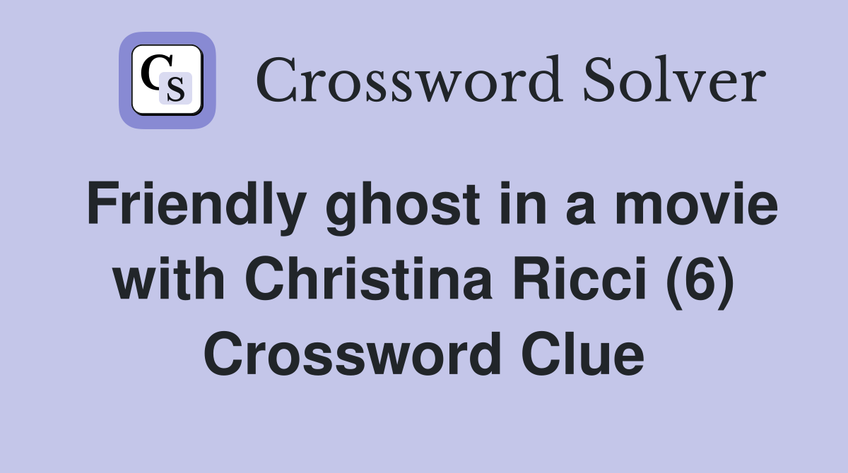 Friendly ghost in a movie with Christina Ricci (6) Crossword Clue