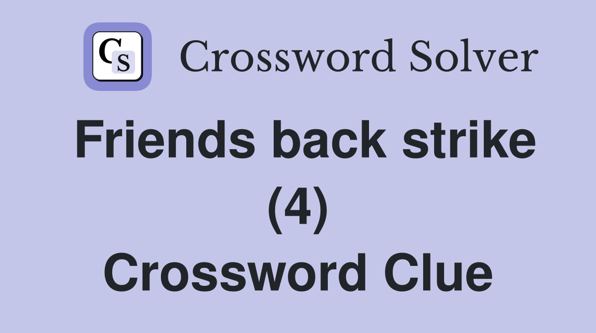 Friends back strike (4) Crossword Clue