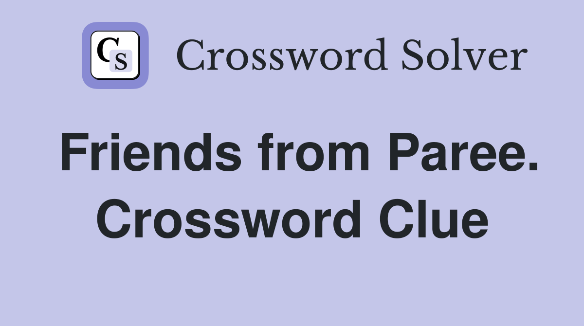 Friends from Paree. Crossword Clue