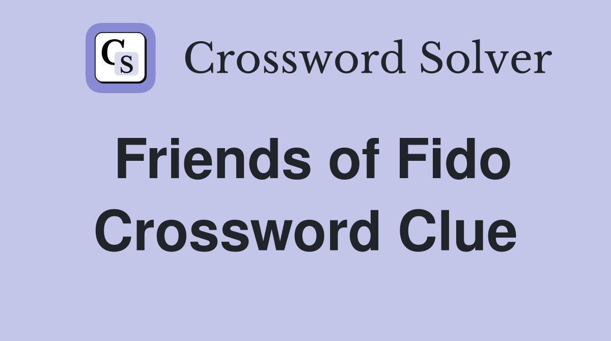 Friends of Fido Crossword Clue