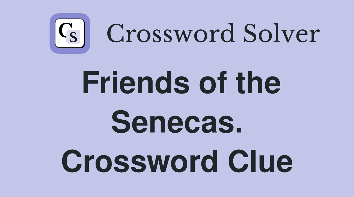 Friends of the Senecas. Crossword Clue