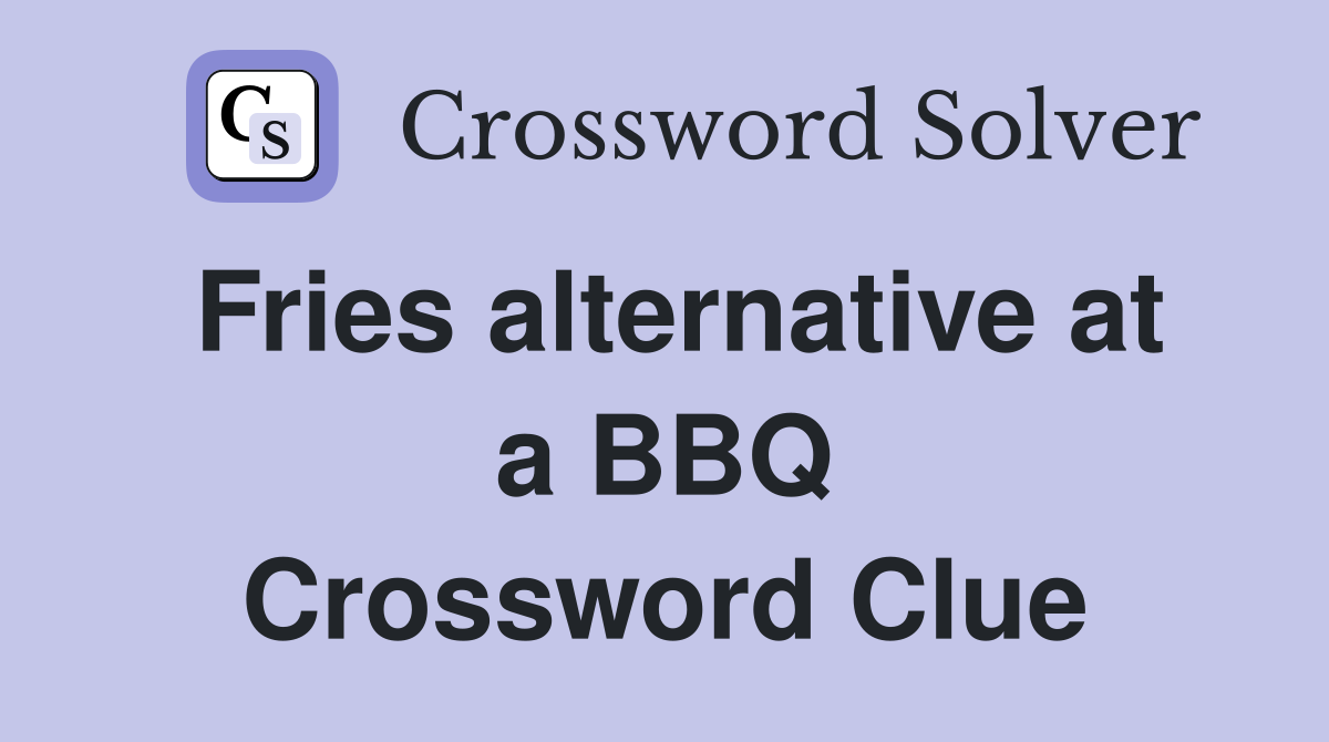 Fries alternative at a BBQ Crossword Clue