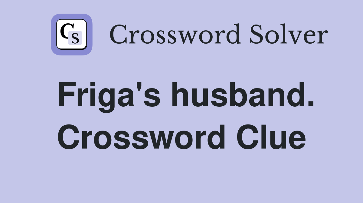 Friga's husband. Crossword Clue