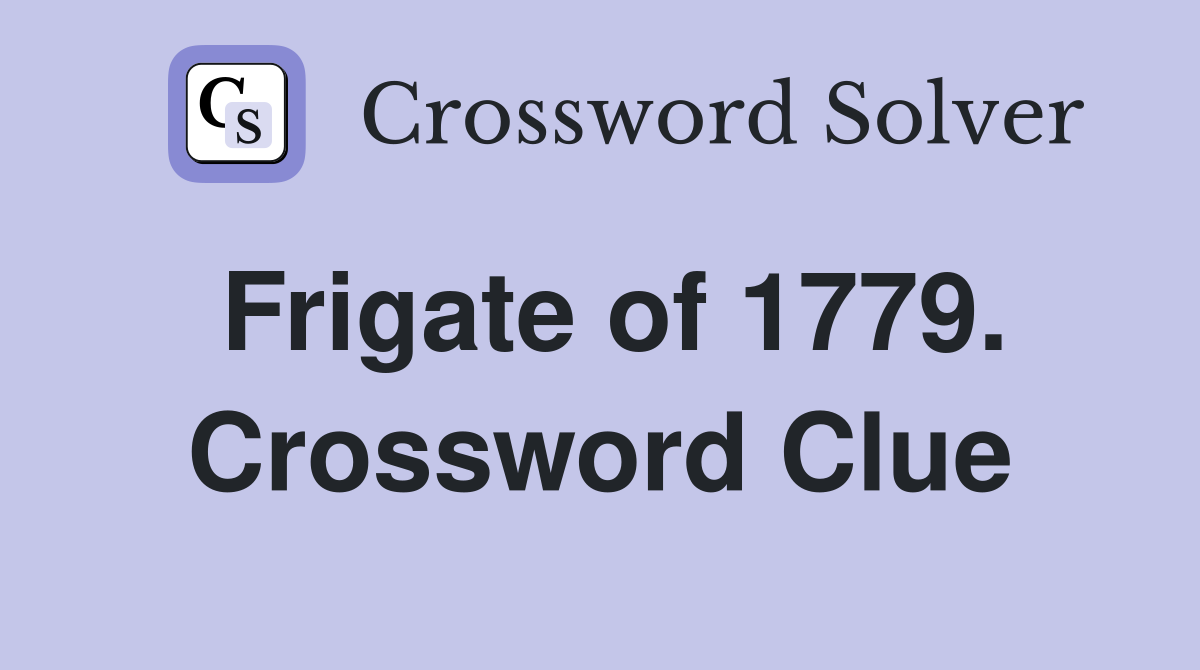 Frigate of 1779. Crossword Clue