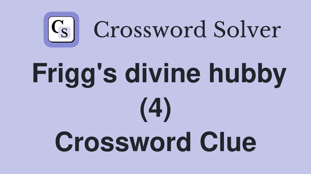 Frigg's divine hubby (4) Crossword Clue