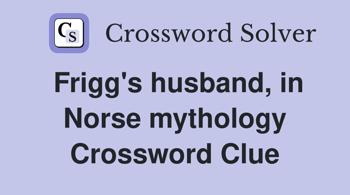 Frigg's husband, in Norse mythology Crossword Clue