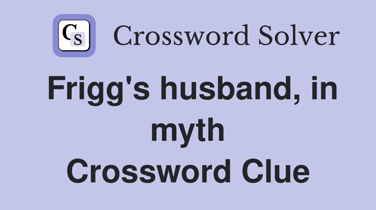 Frigg's husband, in myth Crossword Clue