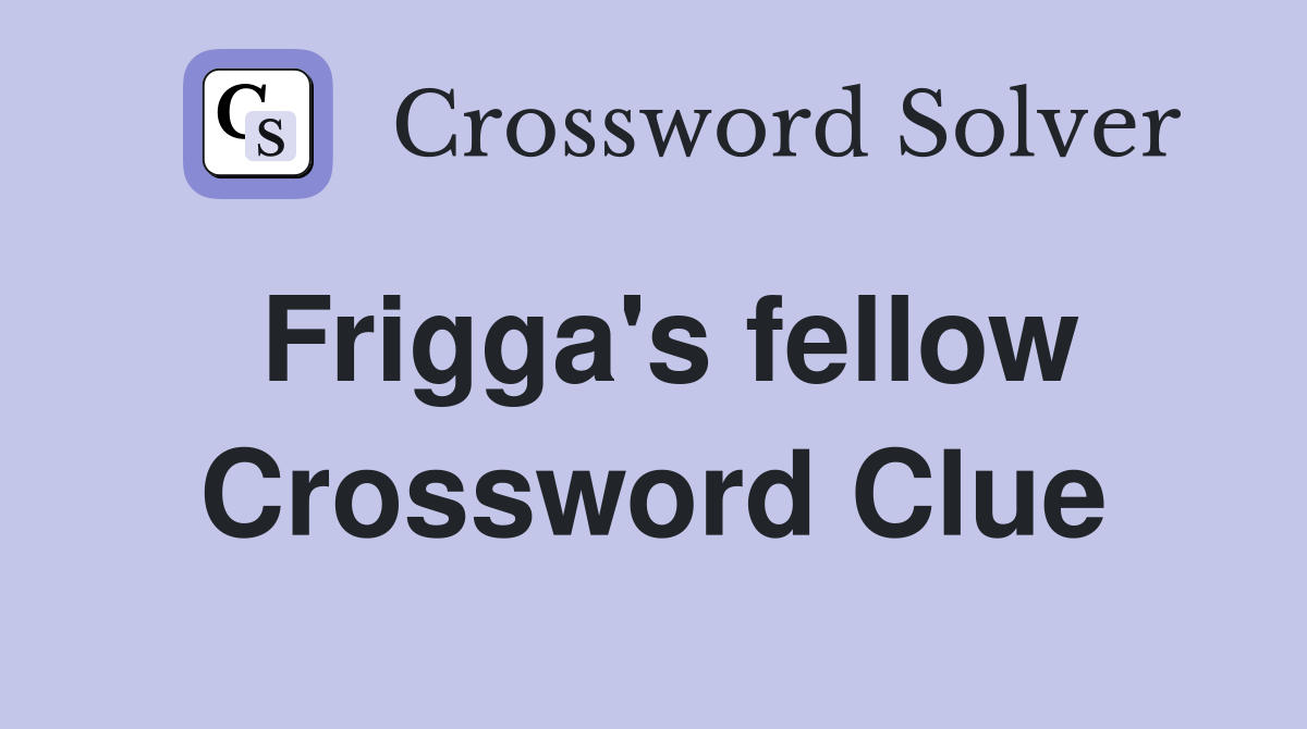 Frigga's fellow Crossword Clue