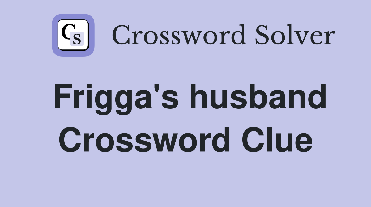 Frigga #39 s husband Crossword Clue Answers Crossword Solver