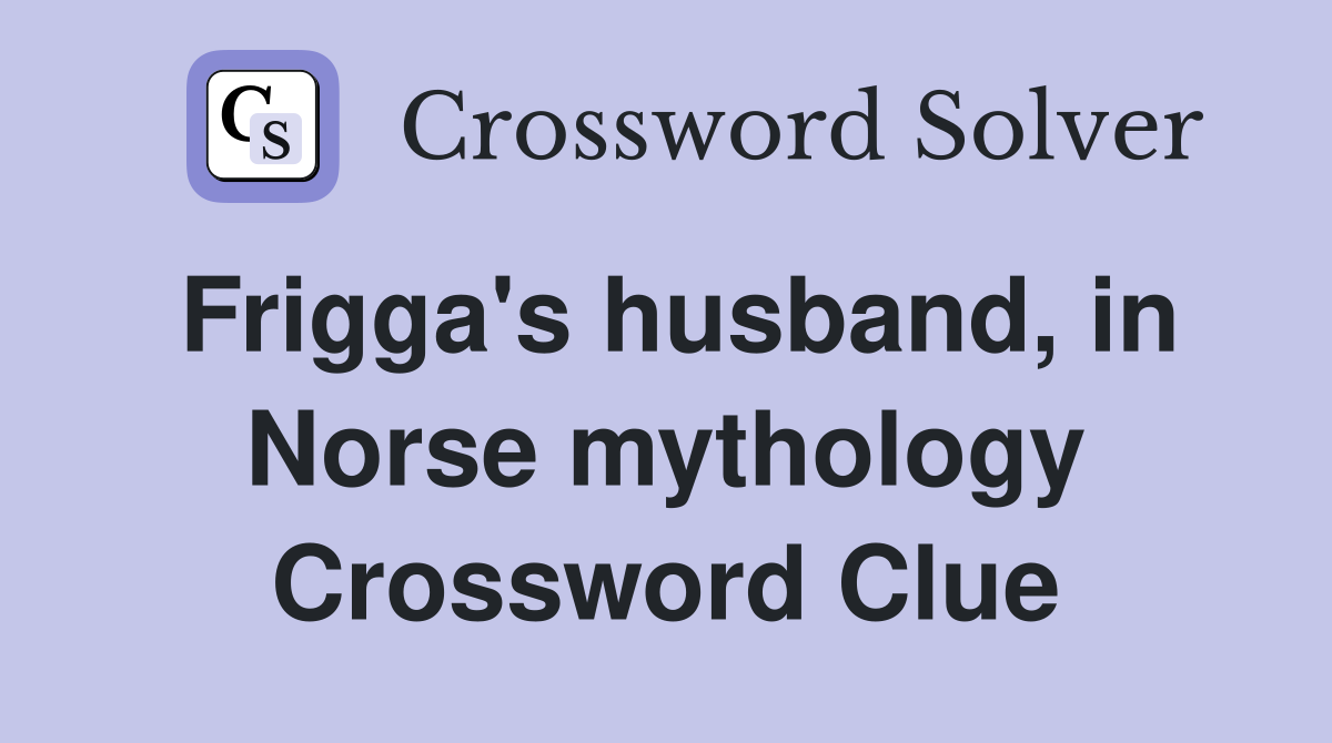 Frigga's husband, in Norse mythology Crossword Clue