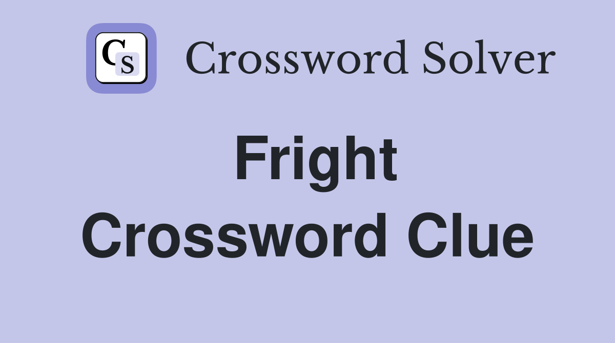 Fright Crossword Clue Answers Crossword Solver