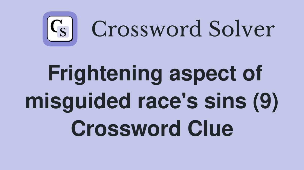 Frightening aspect of misguided race's sins (9) Crossword Clue