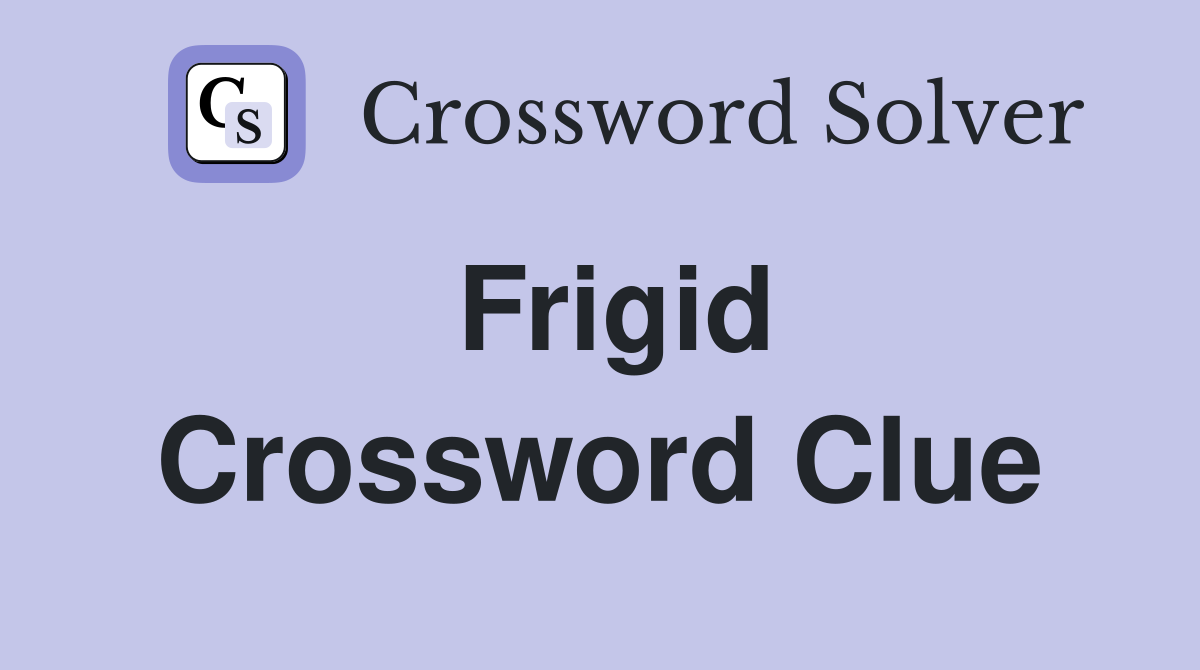 Frigid Crossword Clue