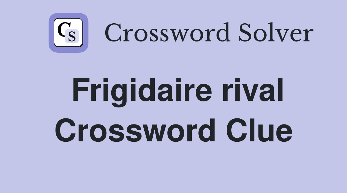 Frigidaire rival Crossword Clue
