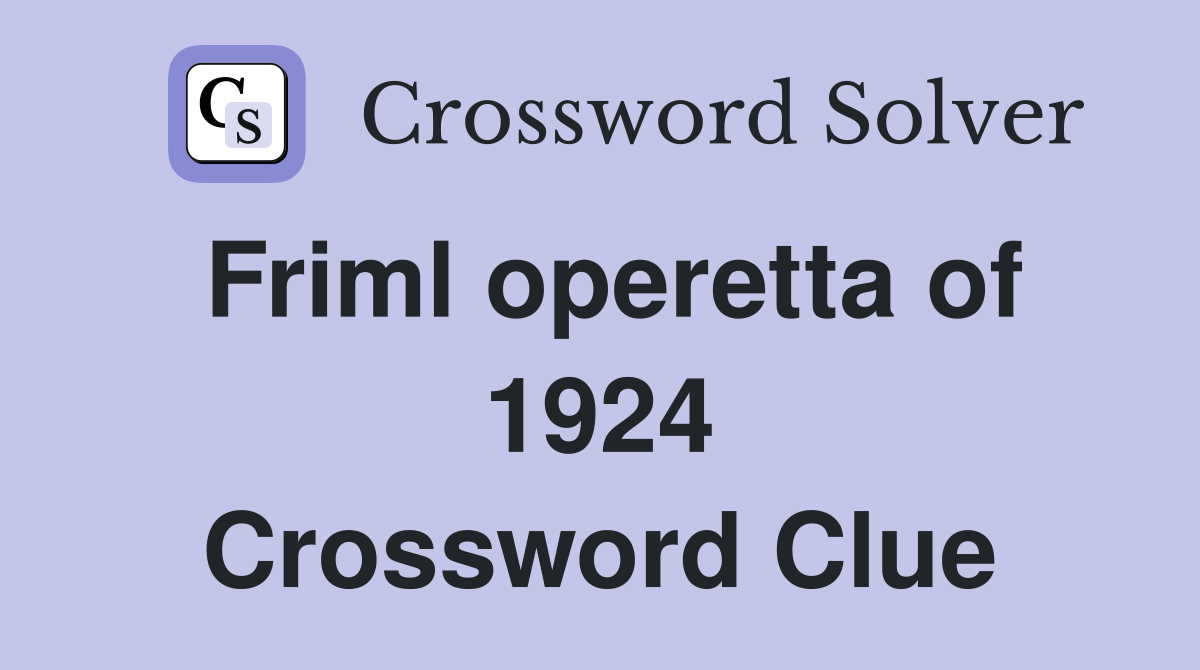 Friml operetta of 1924 Crossword Clue