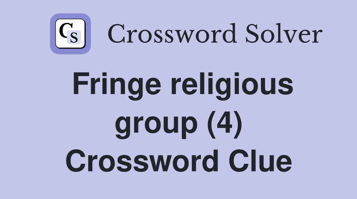Fringe religious group (4) Crossword Clue
