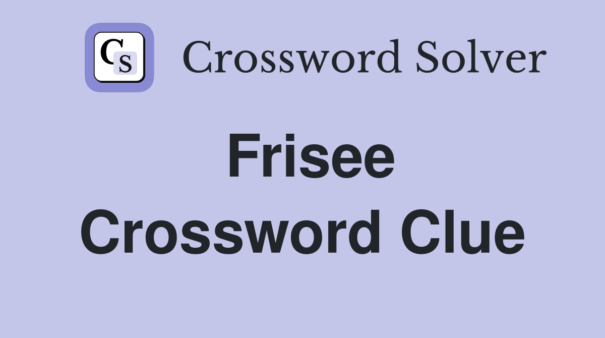Frisee Crossword Clue