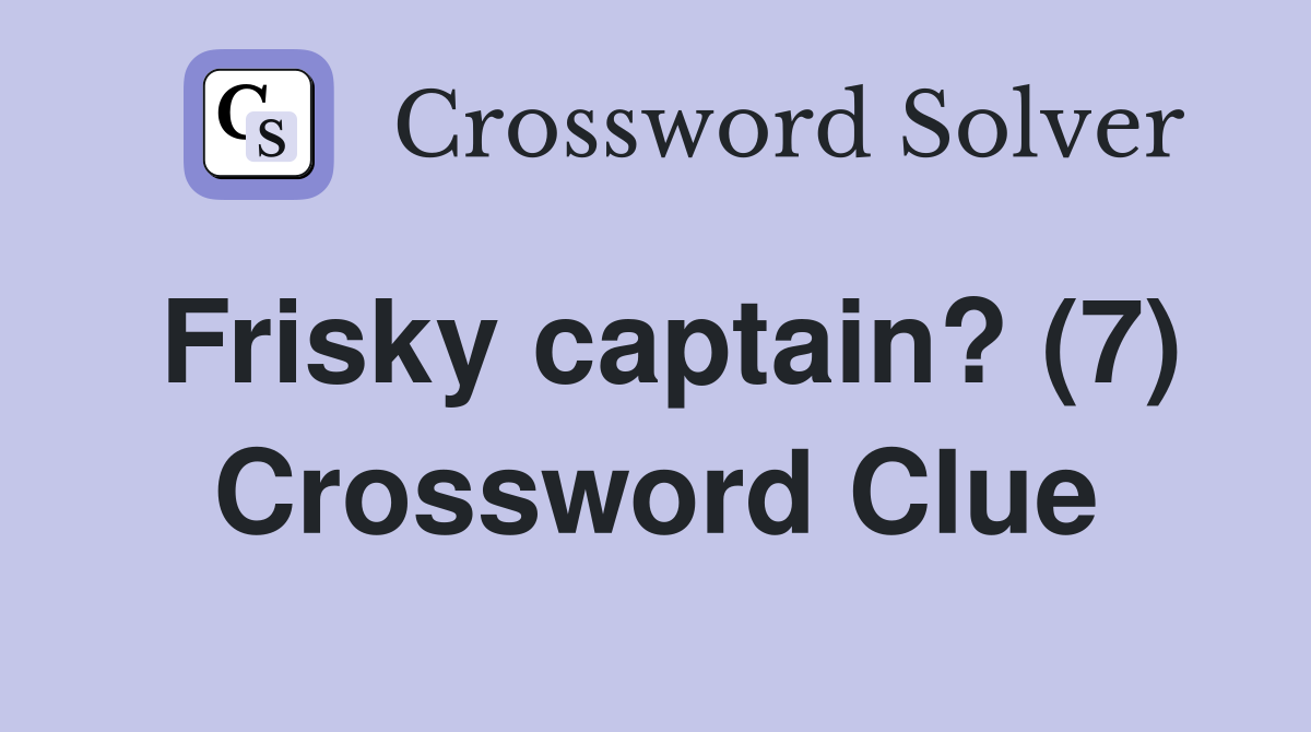 Frisky captain? (7) Crossword Clue
