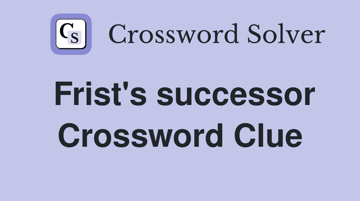 Frist's successor Crossword Clue