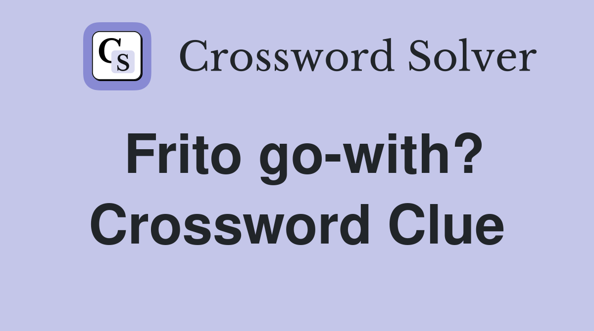 Frito go-with? Crossword Clue