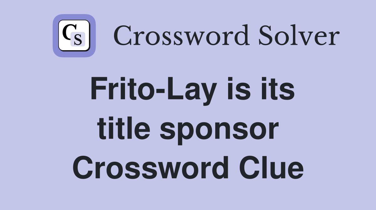 Frito-Lay is its title sponsor Crossword Clue