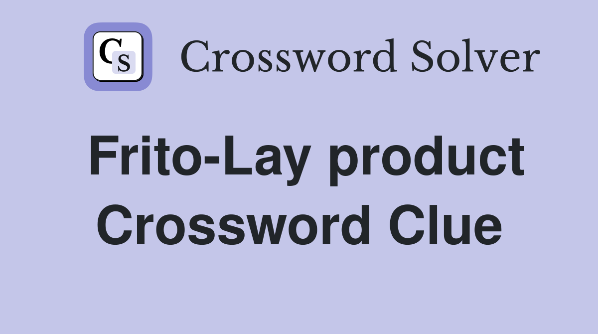 Frito-Lay product Crossword Clue