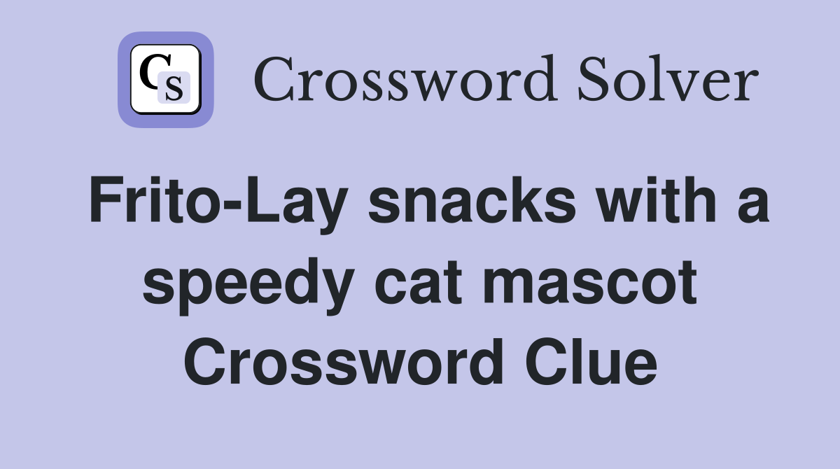 Frito-Lay snacks with a speedy cat mascot Crossword Clue