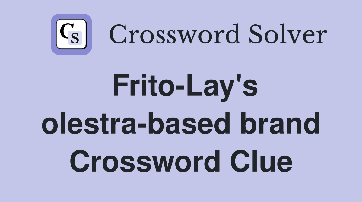 Frito-Lay's olestra-based brand Crossword Clue